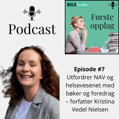 #7 Utfordrer NAV og helsevesenet med bøker og foredrag – forfatter Kristina Vedel Nielsen