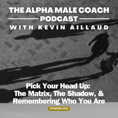 episode Episode 330: Pick Your Head Up - The Matrix, The Shadow, and Remembering Who You Are artwork