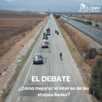 episode EL DEBATE: ¿Cómo mejorar el interés de las etapas llanas? | Ciclismo de Ayer y de Hoy artwork