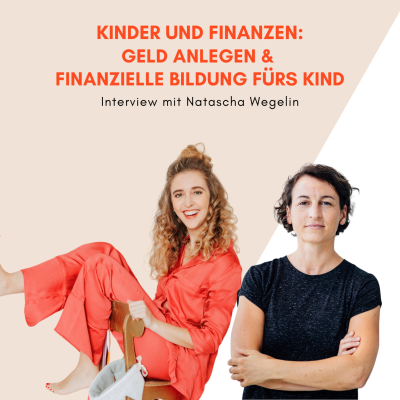 episode Kinder und Finanzen: Geld anlegen und finanzielle Bildung für's Kind artwork