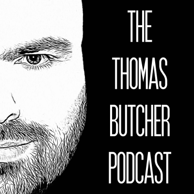 The Thomas Butcher Podcast