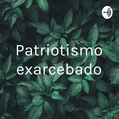 episode Patriotismo exacerbado artwork