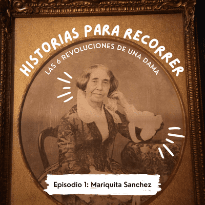 episode Historias para recorrer | Buenos Aires - Las 6 revoluciones de Mariquita Sanchez de Thompson artwork