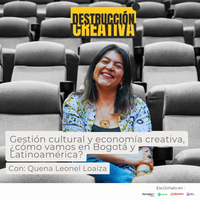 episode Gestión Cultural y Economia Creativa con Quena Leonel artwork