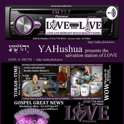 LOVE-LIVE RUACH Remnant Reality Radio by REV ROCK YAHj 4 the WAY of YAHWEH YAHSHUA - LOVE, Inc.