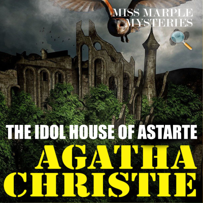 The Idol House of Astarte. Miss Marple Mysteries
