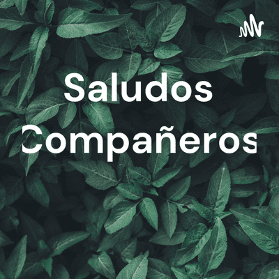 Saludos Compañeros