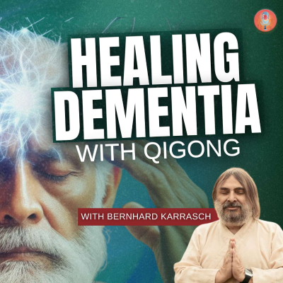 episode How We Healed Dementia With Qigong - Bernhard Karrasch artwork