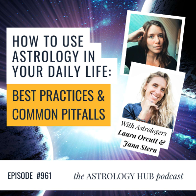 episode How to Use Astrology in Daily Life: Best Practices & Common Pitfalls w/ Laura Orcutt & Jana Stern artwork