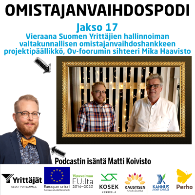 episode Omistajanvaihdospodi jakso 17: Suomen Yrittäjien hallinnoiman valtakunnallisen omistajanvaihdoshankkeen projektipäällikkö, Ov-foorumin sihteeri Mika Haavisto artwork