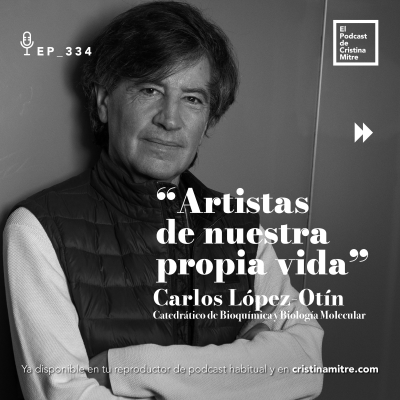 episode Artistas de nuestra propia vida, con Carlos López-Otín. Episodio 334 artwork