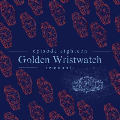 episode 18. Golden Wristwatch artwork