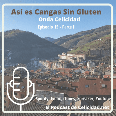 Onda Celicidad - OC015 - Así es Cangas del Narcea, el primer Destino Sin Gluten de España Parte 2