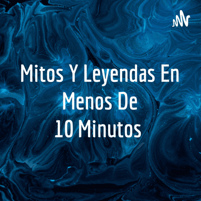 Mitos Y Leyendas En Menos De 10 Minutos