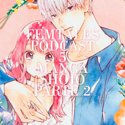 episode FEMTALES 5: Manga Shojo | Parte 2 artwork