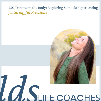 episode 250. Trauma in the Body: Exploring Somatic Experiencing with Jill Freestone artwork