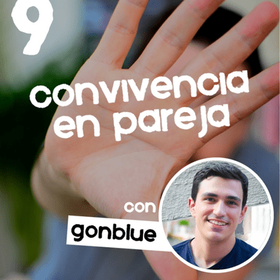 episode #9 - Convivencia en pareja (con Gonblue) artwork