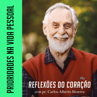 episode PRIORIDADES NA VIDA PESSOAL // pr. Carlos Alberto Bezerra artwork