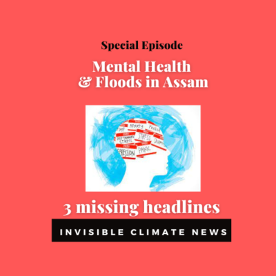 episode How Floods Mentally Impact Assamese Communities Every Year : Mental Health & Floods artwork