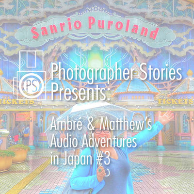 episode Photographer Stories Presents: Ambre and Matthew's Audio Adventures in Japan #3 artwork