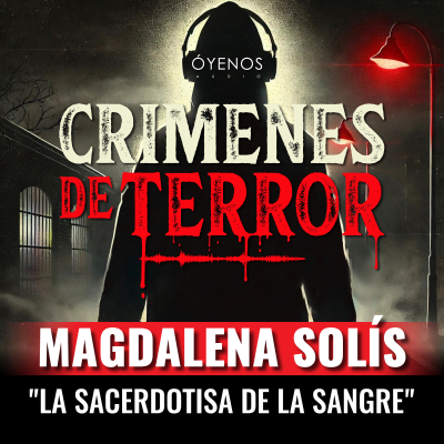 episode Temporada 2: Episodio #13 Magdalena Solís, "La Sacerdotisa de la Sangre" artwork