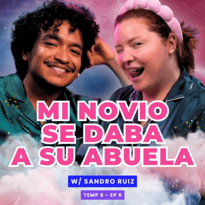 episode T8E06 ¡Mi Novio Se Daba A Su Abuela! 🥵 Ft. Sandro Ruiz - T8E06 artwork