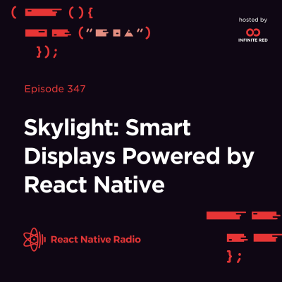 episode RNR 347 - Skylight: Smart Displays Powered by React Native artwork