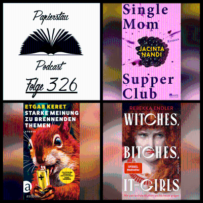 episode #326: Namaste, auf Wiedersehen ("Single Mom Supper Club" - Jacinta Nandi, "Starke Meinung zu brennenden Themen" - Etgar Keret, "Witches, Bitches, It-Girls" - Rebekka Endler) artwork