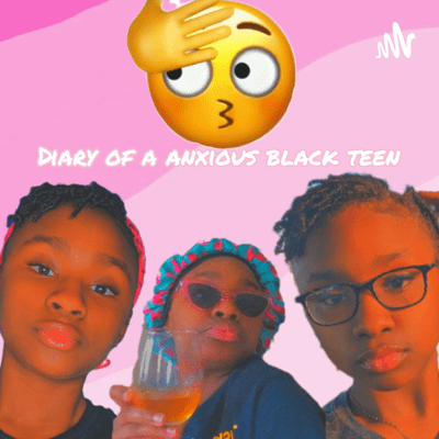 Diary Of An Anxious Black Teen