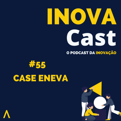 episode #55 Case ISO de Inovação - ENEVA artwork