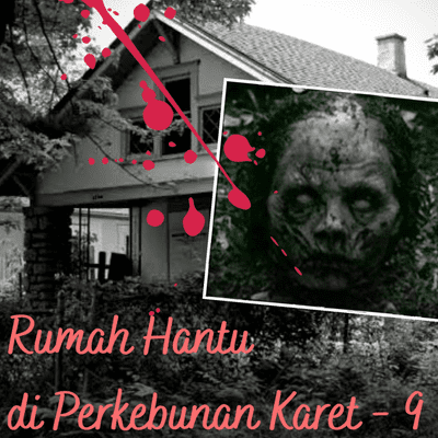 episode #8 Rumah Hantu di Perkebunan Karet - eps. 9 artwork