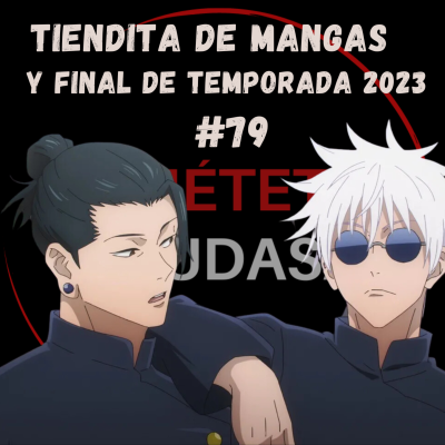 episode EP 79: Tiendita de mangas y final de temporada verano 2023 artwork