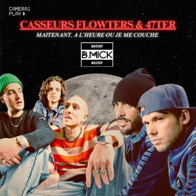 episode Casseurs Flowters X 47Ter - Maintenant, à l'heure où je me couche (B.Mick Mashup) artwork