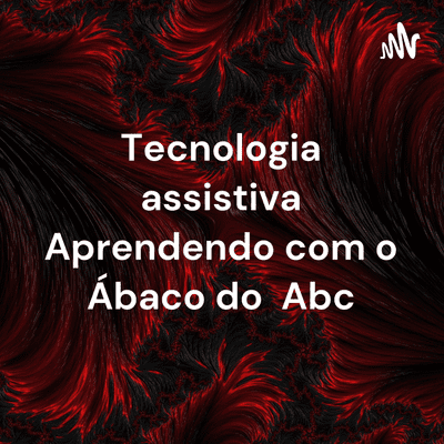 Tecnologia assistiva Aprendendo com o Ábaco do Abc