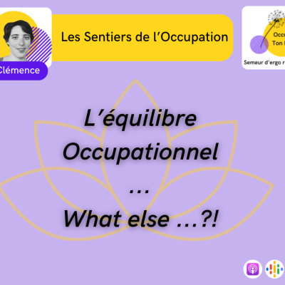 episode Les Sentiers de l'Occupation E07: En dehors de l'équilibre… il y a quoi ? L'harmonie Occupationnelle artwork