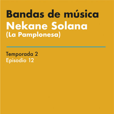 episode #2-12: Bandas de música - Con Nekane Solana (La Pamplonesa) artwork