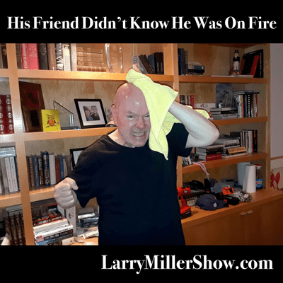 episode His Friend Didn't Know He Was On Fire (rebroadcast) artwork