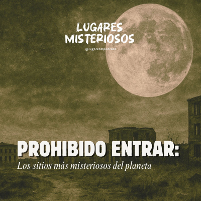 episode PROHIBIDO ENTRAR: Los sitios más misteriosos del planeta. artwork