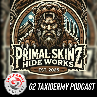 episode Primal Skinz Hide Works - G2 Taxidermy Podcast artwork