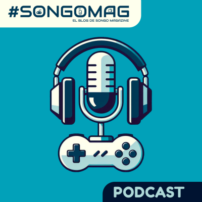 #SongoMag Podcast: Gaming 🎮 + Tech 💻 + Cultura Geek 👾