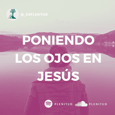 episode Día 1: Puestos los ojos en Jesús artwork