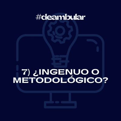 episode Ep. 7: ¿Ingenuo o metodológico? artwork