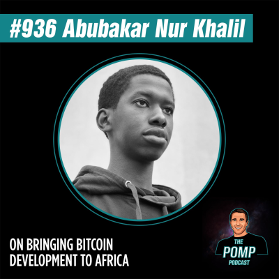 The Pomp Podcast - #936 Abubakar Nur Khalil On Bringing Bitcoin Development To Africa
