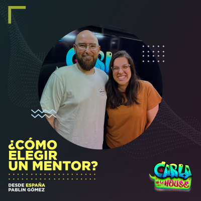 episode S4 Ep81: ¿Cómo elegir un mentor? - Pablin Gómez | CARLA IN DA HOUSE artwork