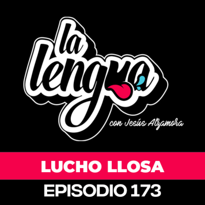 episode Ese actor me gritó: SÍ SÉ TIRAR - Lucho Llosa en La Lengua artwork