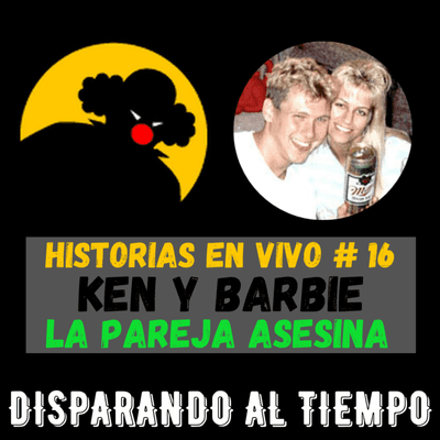 episode Historias en Vivo #16 - KEN Y BARBIE (Paul Bernardo y Karla Homolka), La Pareja Asesina artwork