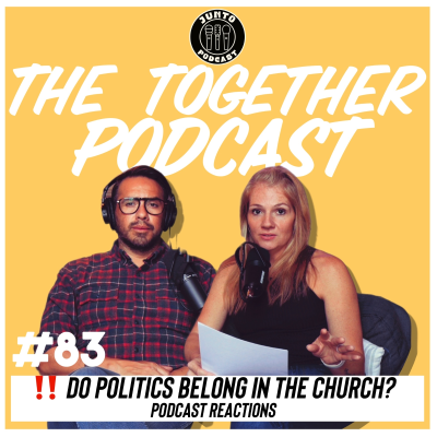 episode Episode 83: Do Politics Belong In The Church? Podcast Reactions artwork