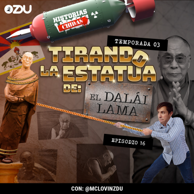 episode HISTORIAS CHIDAS T3 EP16 - #TirandoEstatuas: El Dalái LamaI | ZDUMX artwork