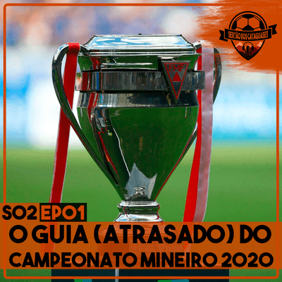 episode O Guia (atrasado) do Campeonato Mineiro 2020 artwork