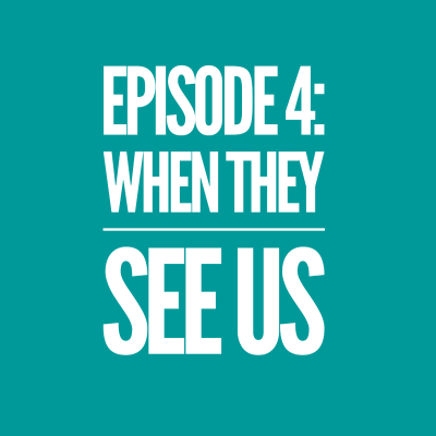 episode Episode 4: When They See Us artwork